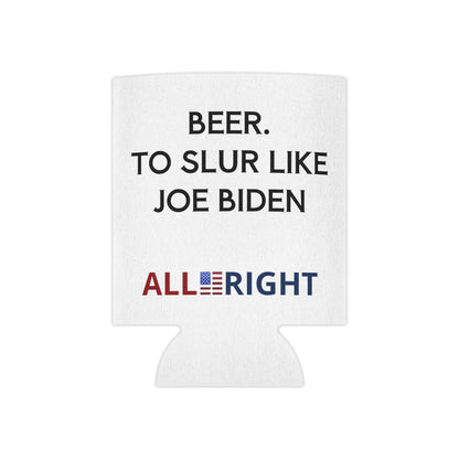 SLUR LIKE JOE BIDEN KOOZIE - Beer Can Cooler